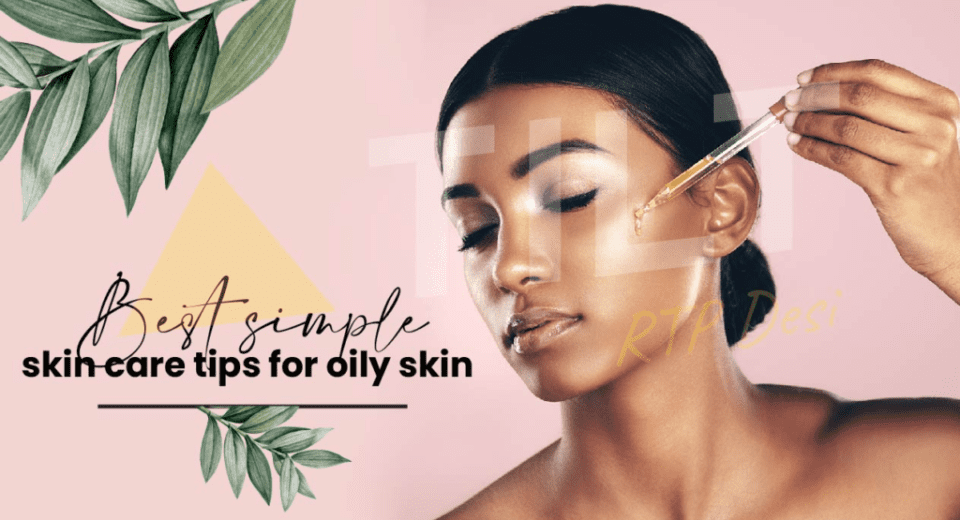 best skin care tips for oily skin