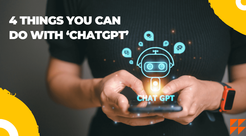 4 Things You Can Do With ChatGPT