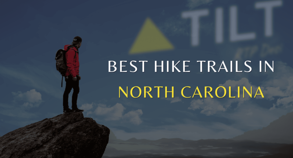 Best Hike Trails In NC - Triangle Tilt