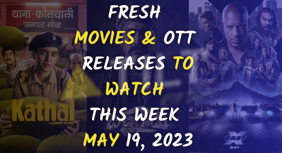 Fresh Movie And OTT Releases To Watch This Week May 19, 2023