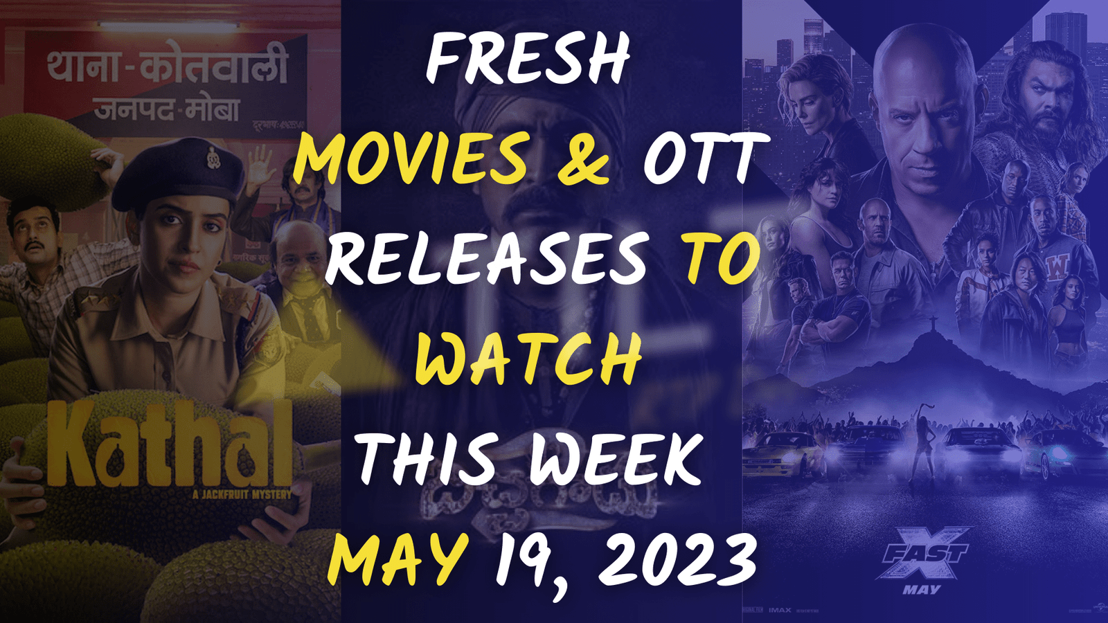 Fresh Movie And OTT Releases To Watch This Week May 19, 2023