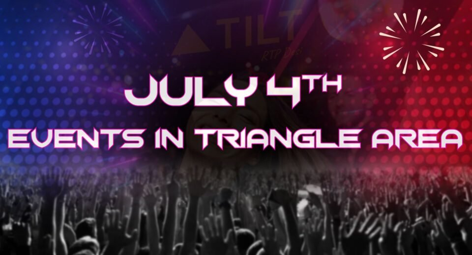 July 4th Events in Triangle Area - Triangle Tilt