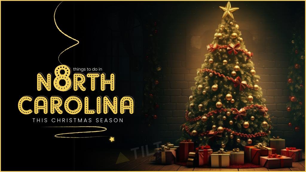 8 Things to do in North Carolina this Christmas Season -Triangletilt