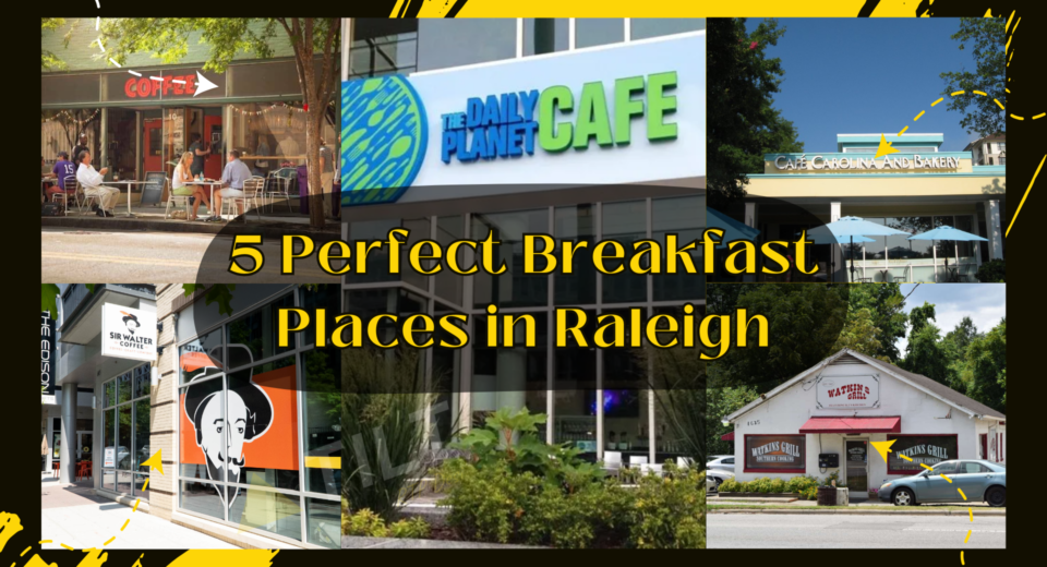 5 Perfect Breakfast Places in Raleigh - Triangle tilt